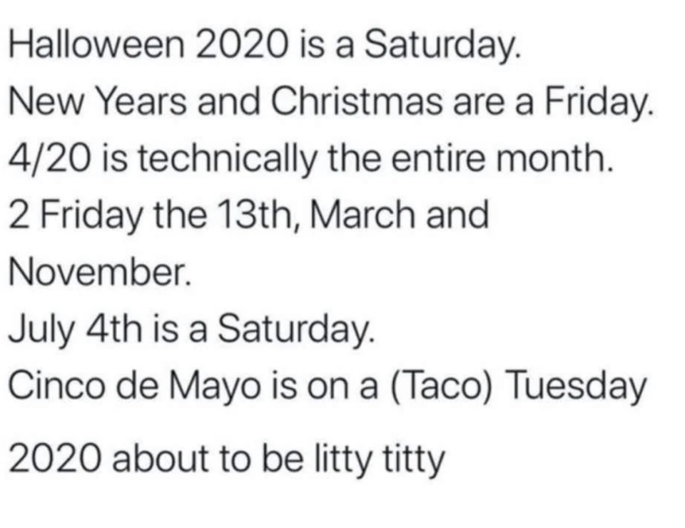 2020 calendar highlights: Halloween on Saturday, 4/20 & Christmas on Friday, two Friday the 13ths, July 4th on Saturday, Cinco de Mayo on Tuesday