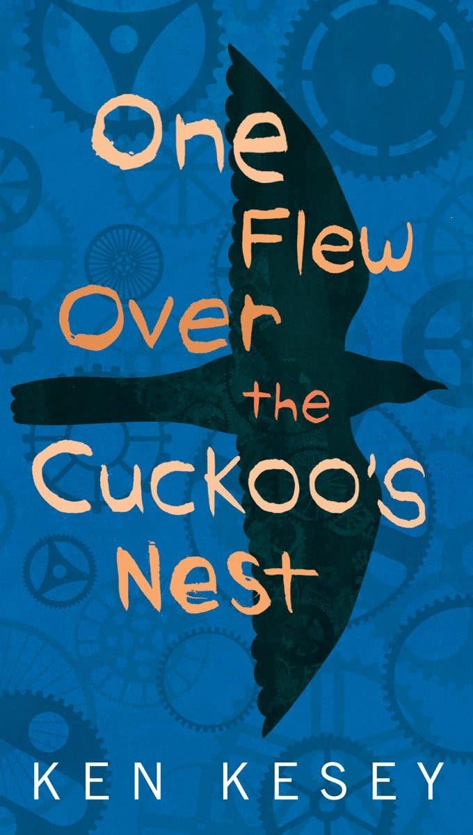 "One Flew Over the Cuckoo's Nest" by Ken Kesey.