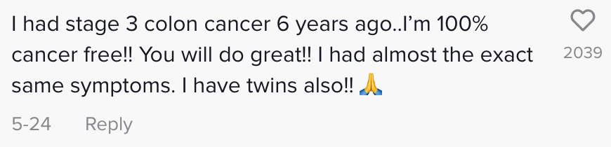 I had stage 3 colon cancer 6 years ago I'm 100% cancer free you will do great I had almost the exact same symptoms I have twins also