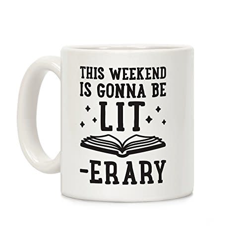 LookHUMAN This Weekend Is Gonna Be Lit-erary White 11 Ounce Ceramic Coffee Mug (Amazon / Amazon)