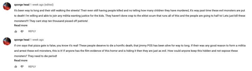 "Lets just kill these monsters!!!!!" someone writes about Hillary Clinton and Huma Abedin in the comment section of a "Frazzledrip" video on YouTube.&nbsp;"These people deserve to die a horrific death." (Photo: YouTube)