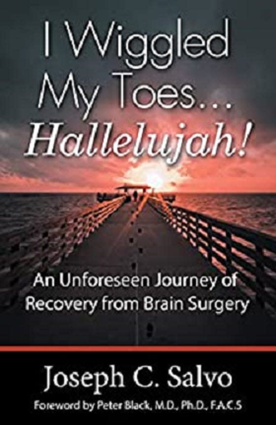 “I Wiggled My Toes … Hallelujah!: An Unforeseen Journey of Recovery from Brain Surgery,"  by Joseph C. Salvo