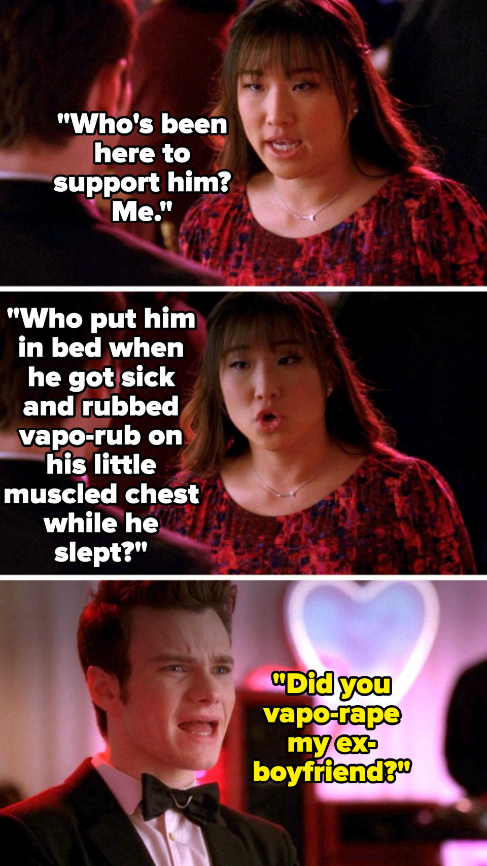 Tina saying that she put vapo rub on someone's chest and colfer's character saying, did you vapo-rape my ex-boyfriend