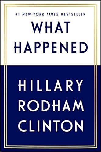 From Goodreads: "For the first time, Hillary Rodham Clinton reveals what she was thinking and feeling during one of the most controversial and unpredictable presidential elections in history."&nbsp;<a href="https://www.amazon.com/What-Happened-Hillary-Rodham-Clinton/dp/1501175564" target="_blank">Get it here</a>.&nbsp;