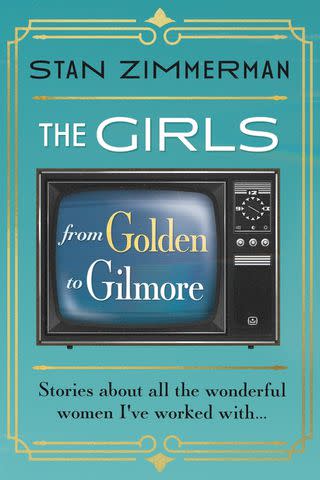 'The Girls: From Golden to Gilmore' by Stan Zimmerman