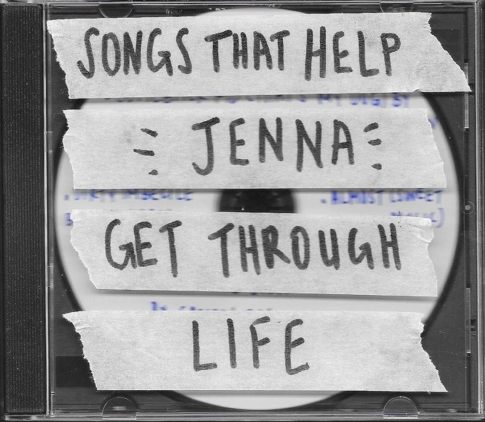 CD case with handwritten text on tape: "Songs That Help Jenna Get Through Life."