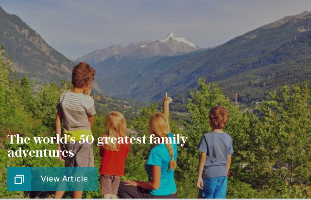 The world's 50 greatest family adventures