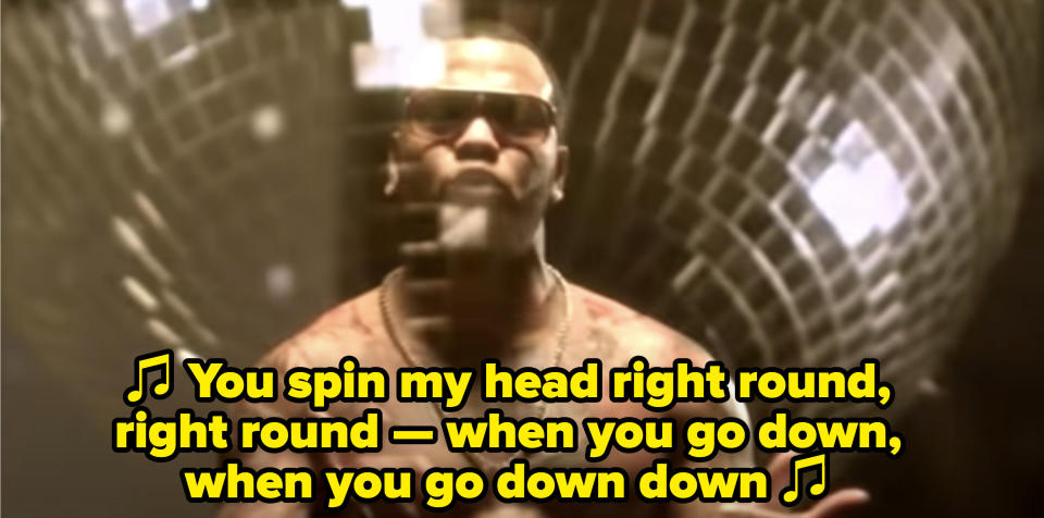 Flo Rida rapping: "You spin my head right round, right round / When you go down, when you go down down"