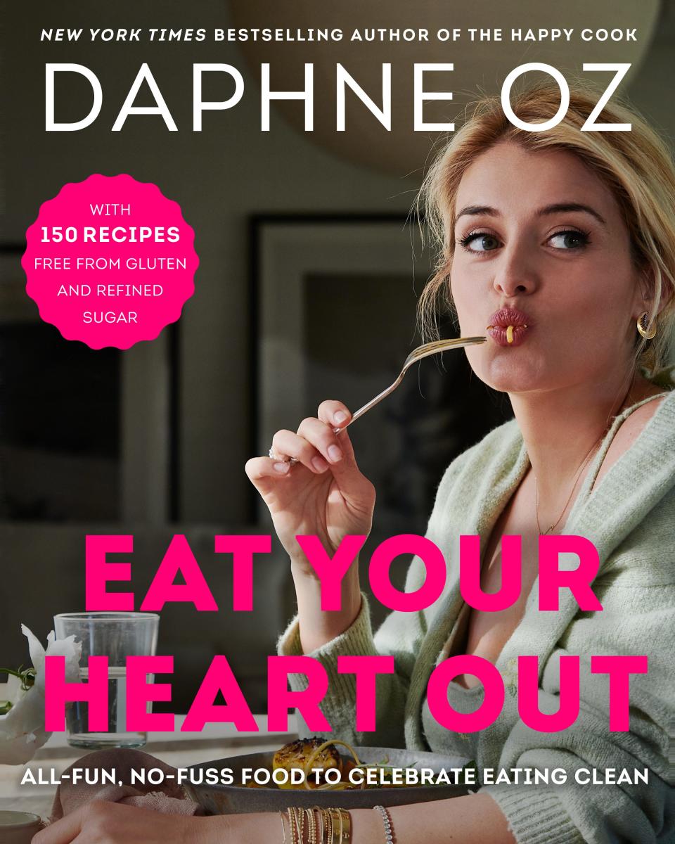 Daphne Oz's "Eat Your Heart Out: All-Fun, No-Fuss Food to Celebrate Eating Clean" cookbook.