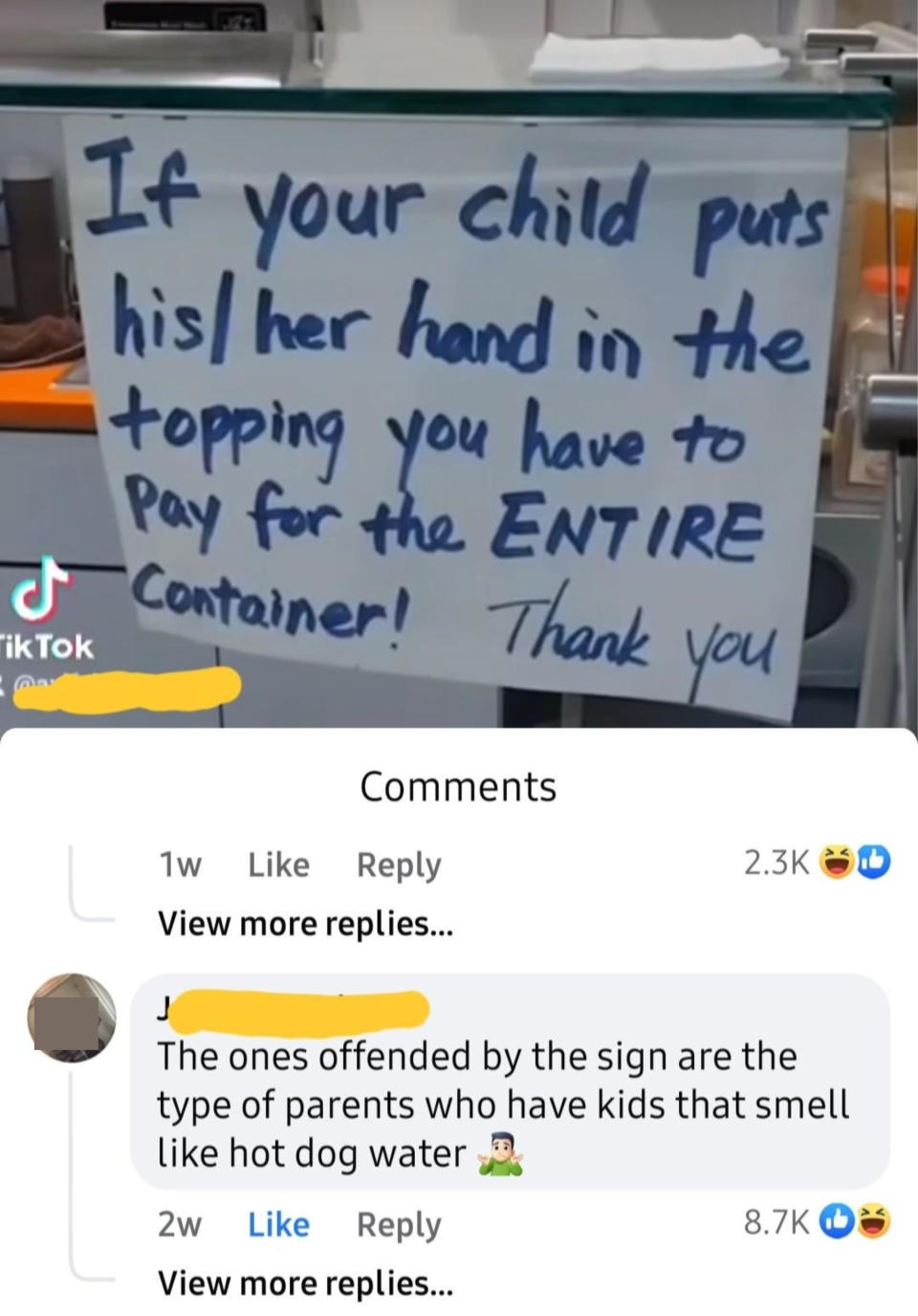 In response to handwritten sign "If your child puts hi/her hand in the topping you have to pay for the entire container," person responds, "The ones offended by the sign are the type of parents who have kids that smell like hot dog water"