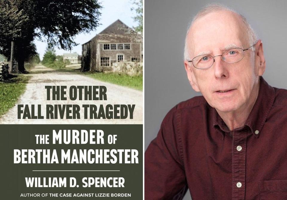 William D. Spencer is the author of two books on the Lizzie Borden case and now "The Other Fall River Tragedy: The Murder of Bertha Manchester," a little-remembered true crime slaying from 1893.