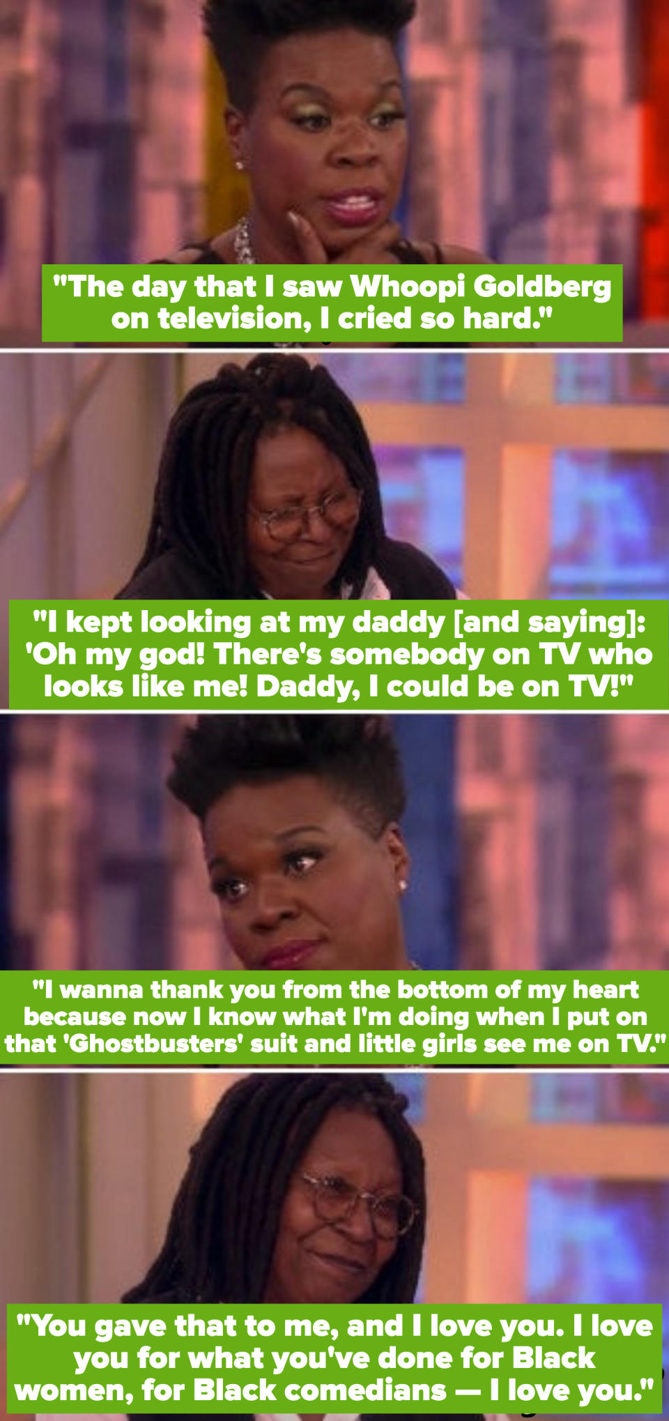 Leslie Jones telling Whoopi: "I wanna thank you from the bottom of my heart because now I know what I'm doing when I put on that 'Ghostbusters' suit and little girls see me on TV"