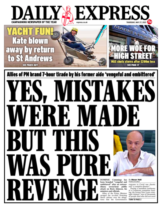 The Daily Express took a slightly different angle to most newspapers, describing Cummings' session with MPs ad 'pure revenge', despite admitting that 'mistakes were made'.