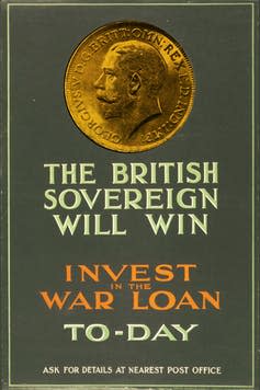 <span class="caption">A poster for war loans from World War I.</span> <span class="attribution"><a class="link " href="https://en.wikipedia.org/wiki/File:The_British_Sovereign_Will_Win.jpg" rel="nofollow noopener" target="_blank" data-ylk="slk:Wikimedia Commons;elm:context_link;itc:0;sec:content-canvas">Wikimedia Commons</a></span>