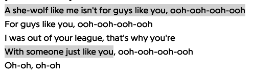 The lyrics say "A she-wolf like me isn't for guys like you, I was out of your league, that's why you're with someone just like you"