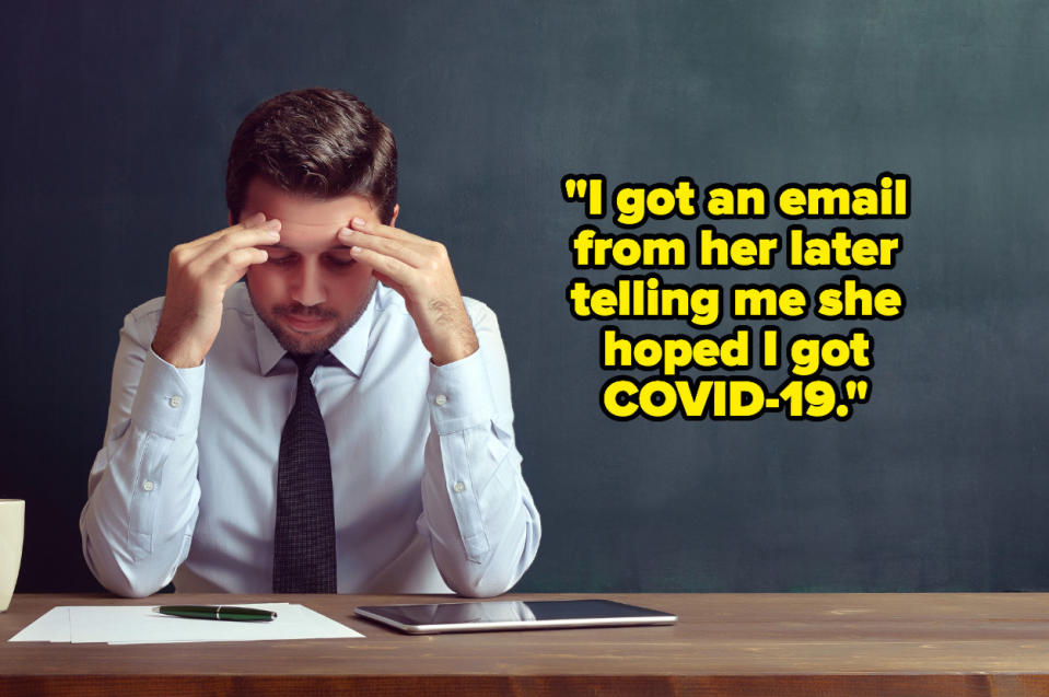 "I got an email from her later telling me she hoped I got COVID-19" over a stressed teacher at his desk