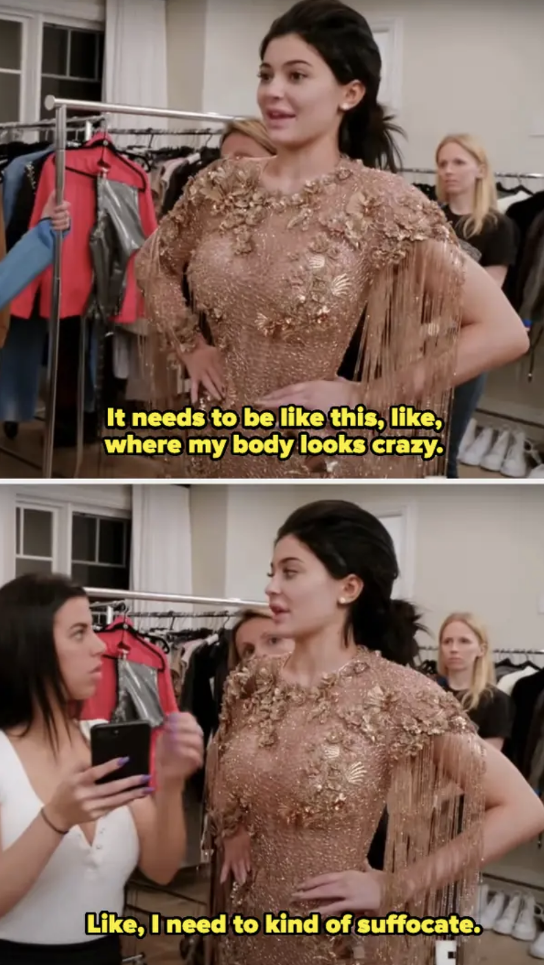 in a fitting, Kylie says her body needs to look "crazy" and she needs to "kind of suffocate"