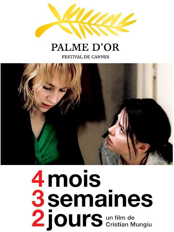 4 mois, 3 semaines, 2 jours, de Cristian Mungiu, 2007. Sur fond de contexte historico-politique, Christian Mungiu raconte le plus simplement du monde cette vie des autres où la tension va crescendo. Intense, poignant et parsemé d'un sens très slave de l'absurde, 4 Mois, 3 semaines, 2 jours est un grand film qui n'a pas volé sa palme d'or.