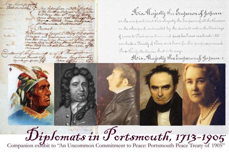 Portsmouth Peace Treaty Forum celebrates Portsmouth NH 400 with “Diplomats in Portsmouth, 1713-1905, A Companion Exhibit to ‘An Uncommon Commitment to Peace: Portsmouth Peace Treaty of 1905’”