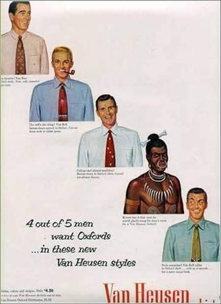 Auch in Sachen Rassismus ganz vorne mit dabei: Van Heusen mit dieser Werbung. "Vier von fünf Männern wollen Oxford-Krawatten in diesen neuen Van Heusen-Designs", heißt es. Heute wirbt die Marke noch immer für ihre Herrenmode, allerdings ohne rassistische und sexistische Sprüche.