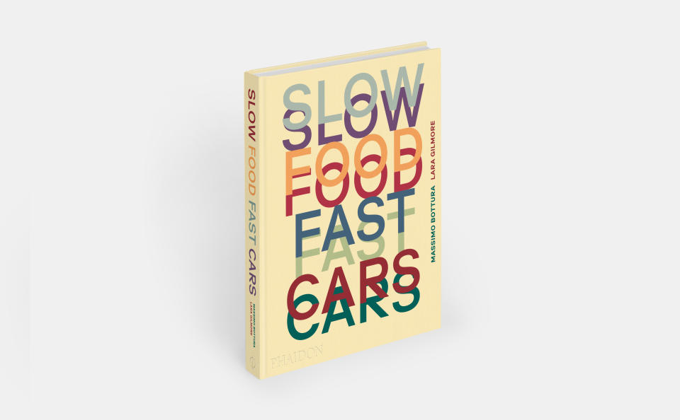 SLOW FOOD FAST CARS by Massimo Bottura and Lara Gilmore