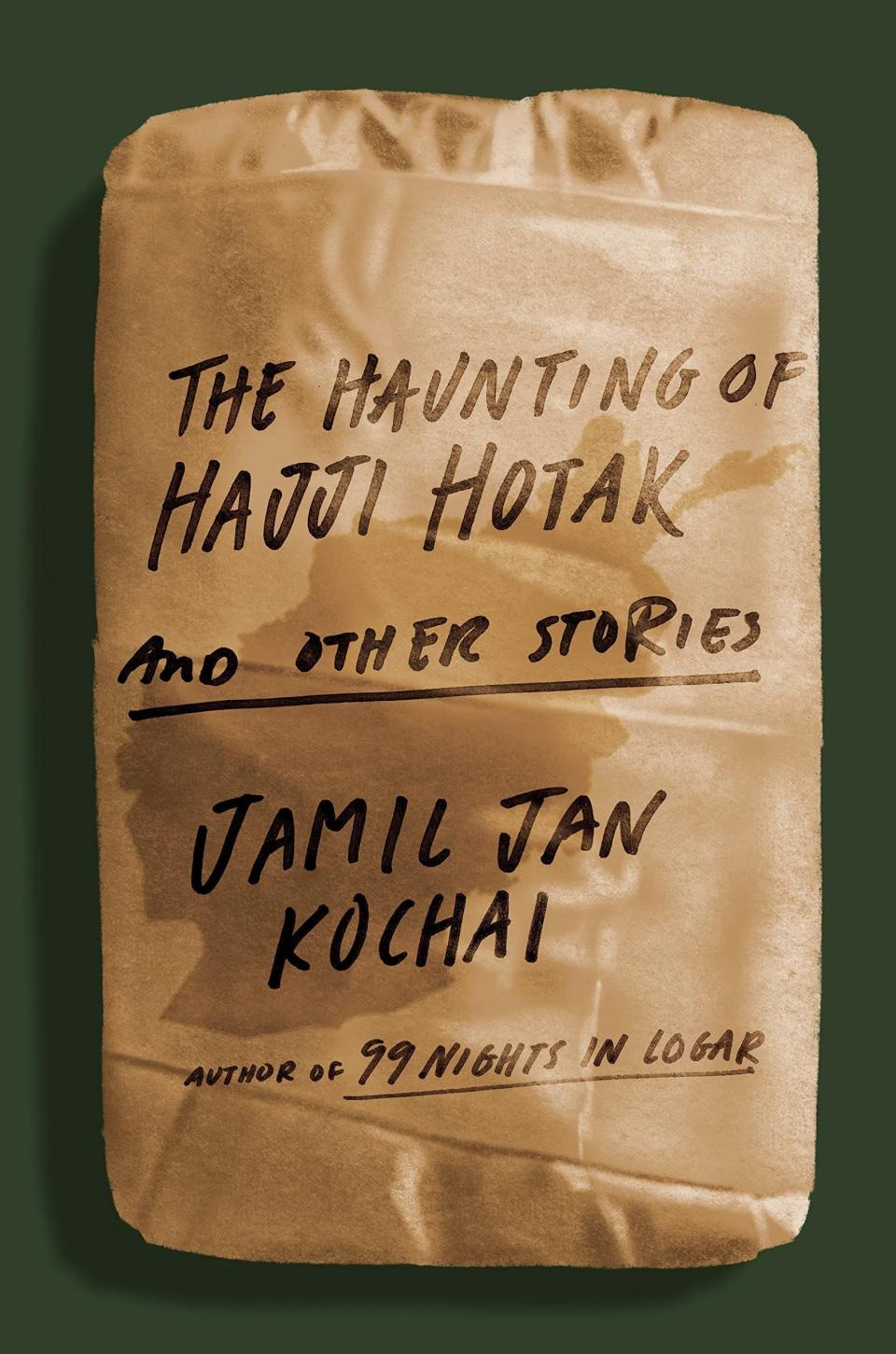 3) <i>The Haunting of Hajji Hotak and Other Stories</i>, by Jamil Jan Kochai