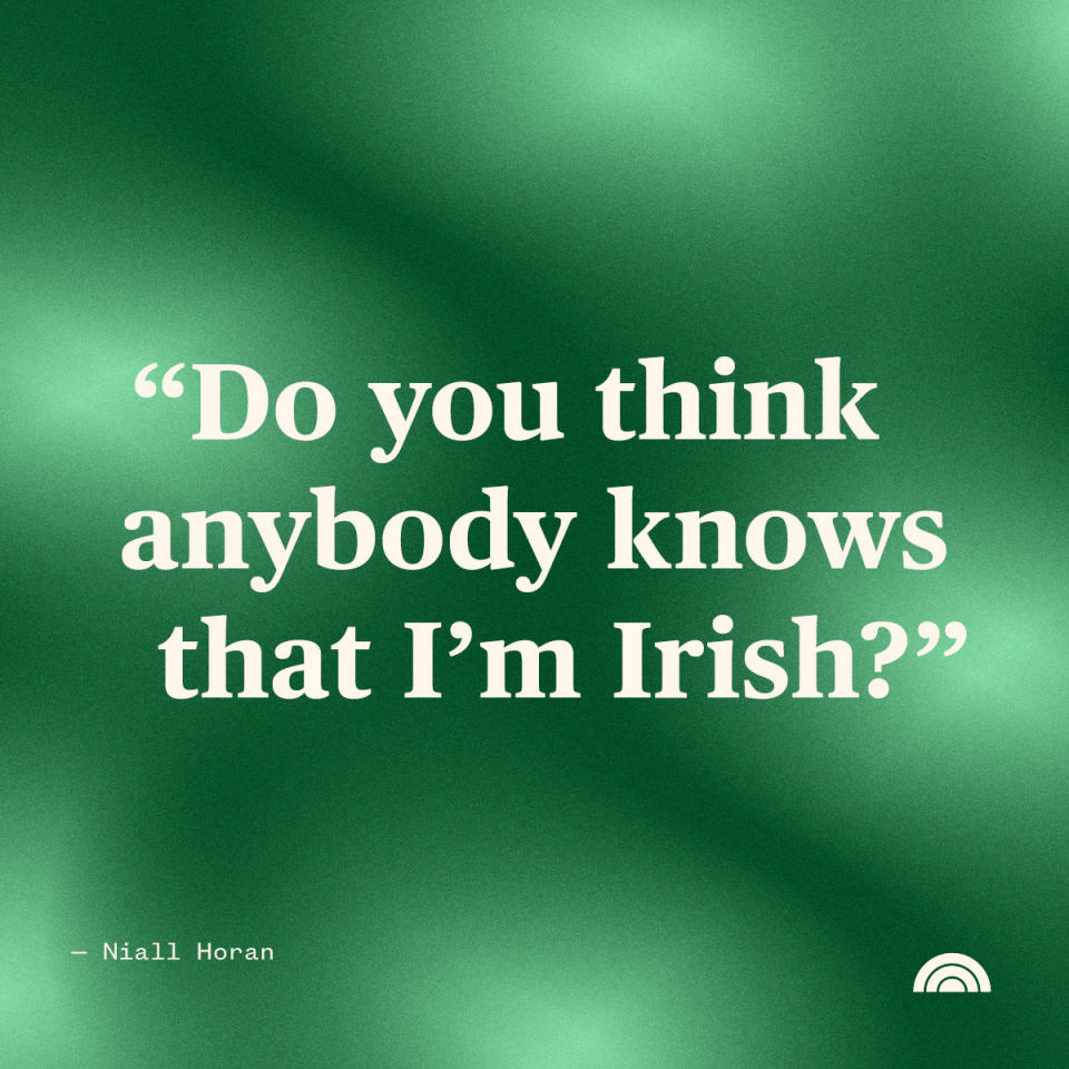St. Patrick's Day Quotes - “Do you think anybody knows that I’m Irish?” —Niall Horan (TODAY Illustration)