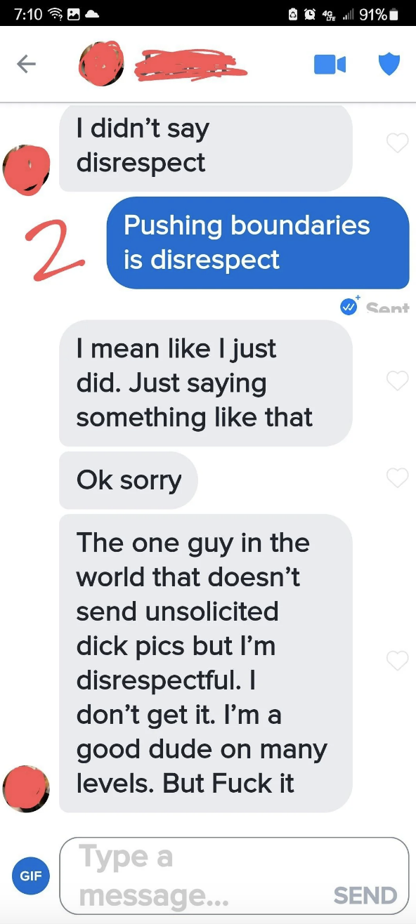 "The one guy in the world [who] doesn't send unsolicited dick pics, but I'm disrespectful"