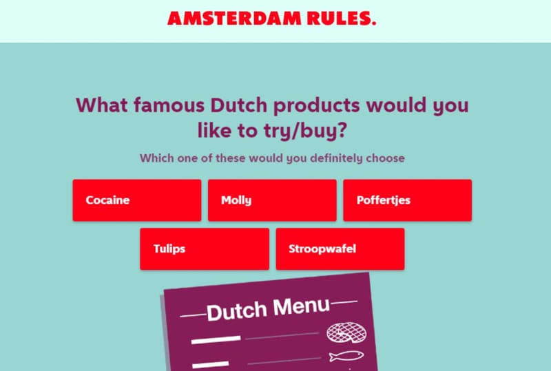 What famous Dutch products would you like to try/buy? Cocaine? Molly? Tulips? This part of Amsterdam's new quiz for tourists is of course trying to catch out unwanted groups of rowdy revellers. City of Amsterdam/amsterdam-rules.com/dpa