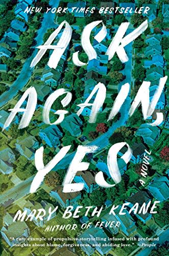 13) Ask Again, Yes: A Novel by Mary Beth Keane