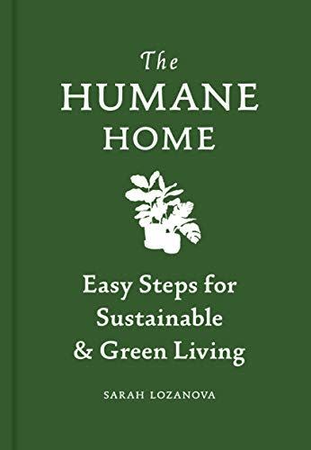 12) Humane Home: Easy Steps for Sustainable & Green Living