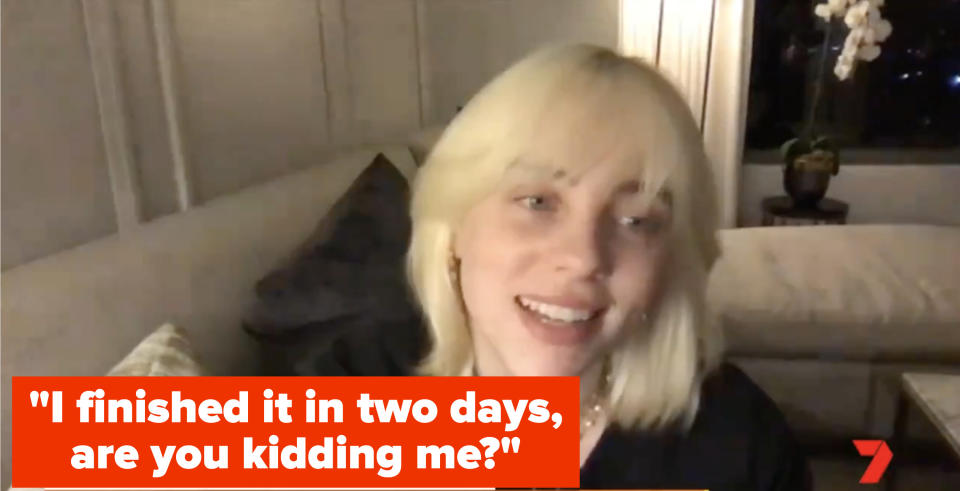 Billie saying I finished all of it in two days are you kidding me?