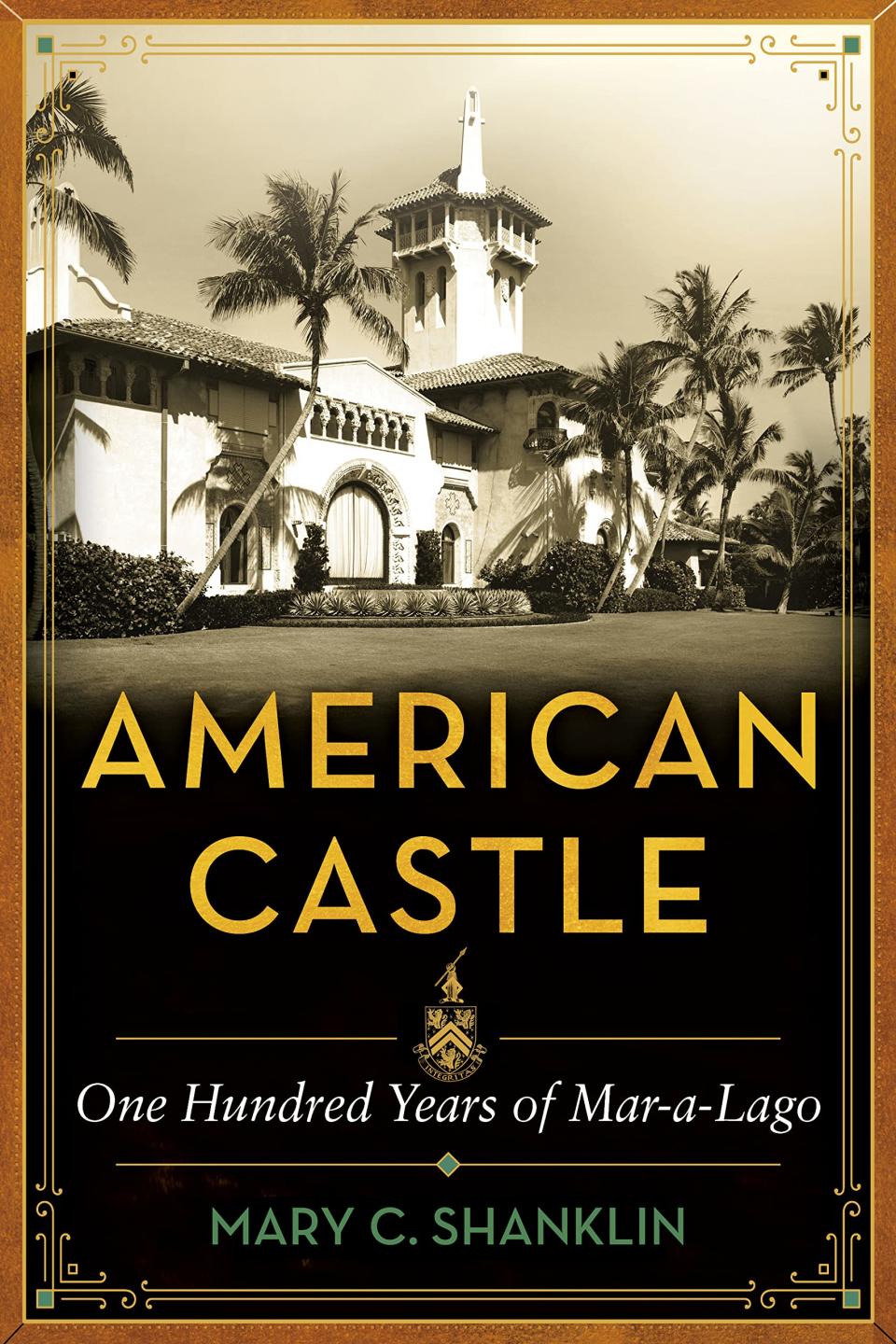 "American Castle," by Mary Shanklin, takes a detailed look at Mar-a-Lago's history.