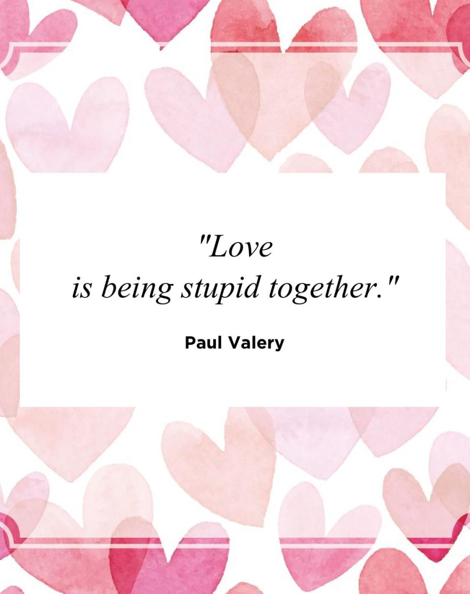 <p>"Love is being stupid together."</p>