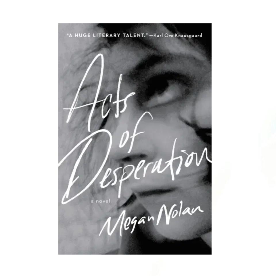 "Acts of Desperation" by Megan Nolan, March 9