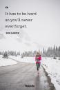 <p>"It has to be hard so you'll never ever forget."</p>