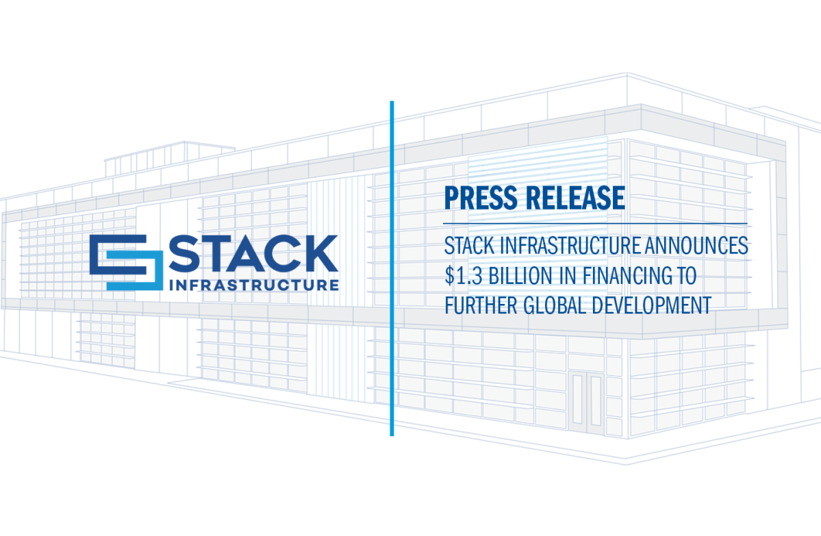 STACK Infrastructure Announces .3 Billion in Financing to Further Global Development