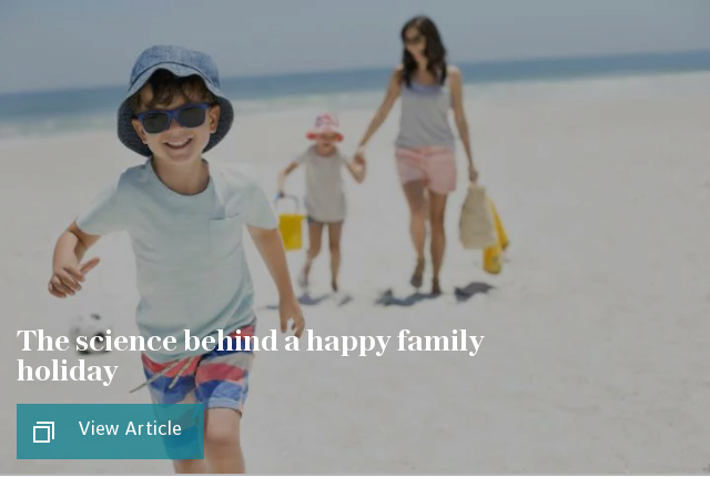 The science behind having a happy family holiday