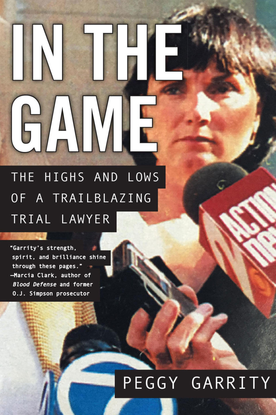 If You Love 
 American Crime Story , Read 
 In the Game: The Highs and Lows of a Trailblazing Trial Lawyer by Peggy Garrity