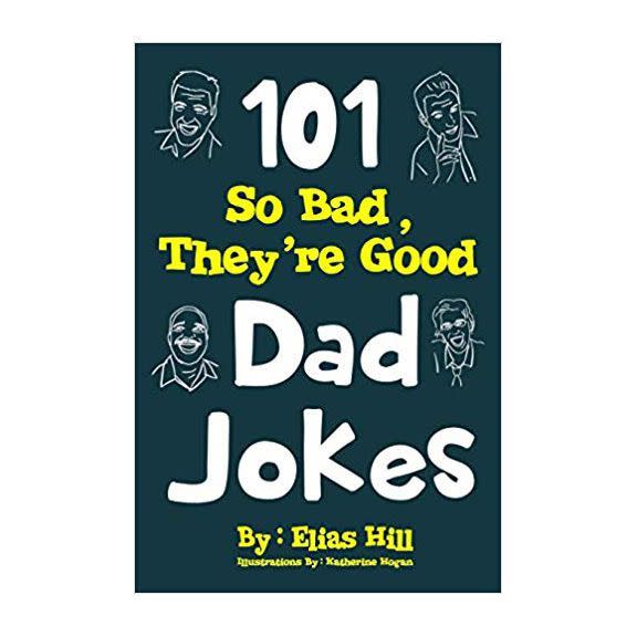 101 So Bad, They're Good Dad Jokes