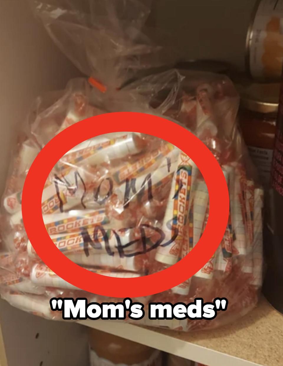 A bag of candy labeled "Mom's meds"