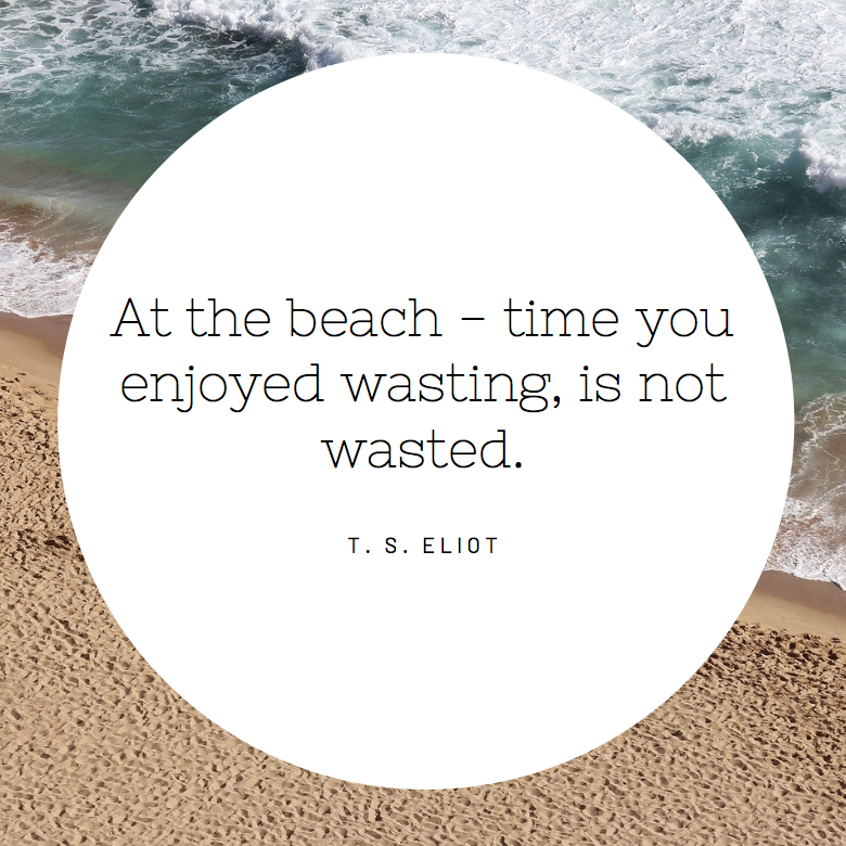 T.S. Eliot Beach Quote