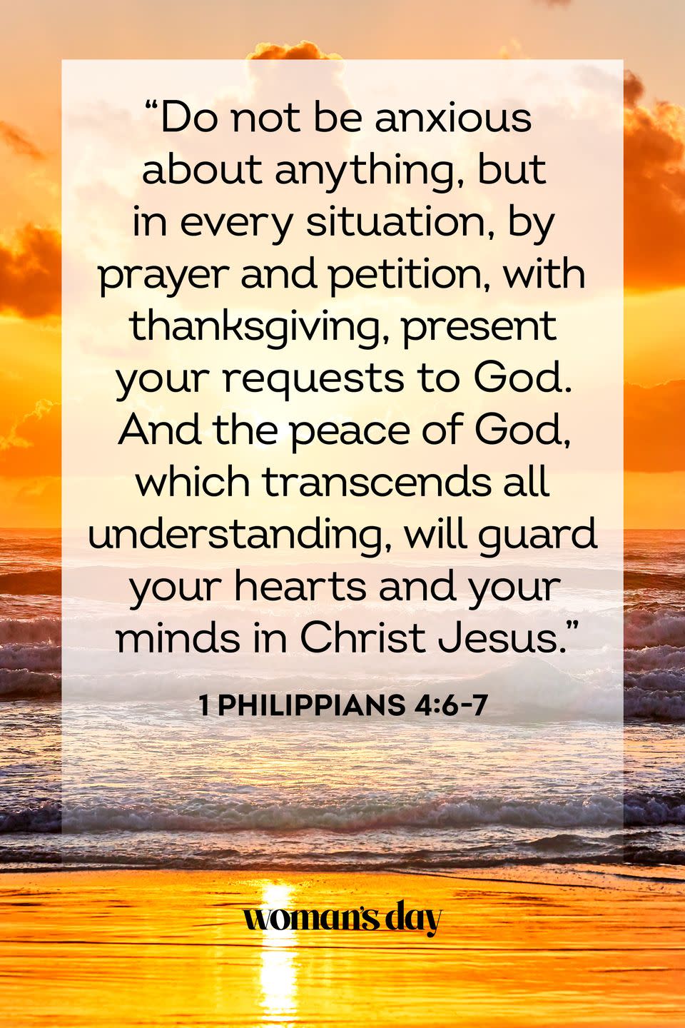 <p>“Do not be anxious about anything, but in every situation, by prayer and petition, with thanksgiving, present your requests to God. And the peace of God, which transcends all understanding, will guard your hearts and your minds in Christ Jesus.” </p><p><strong>The Good News:</strong> Instead of worrying about how you will handle everything on your own, put all your worries and anxieties on God, who can handle anything.</p>