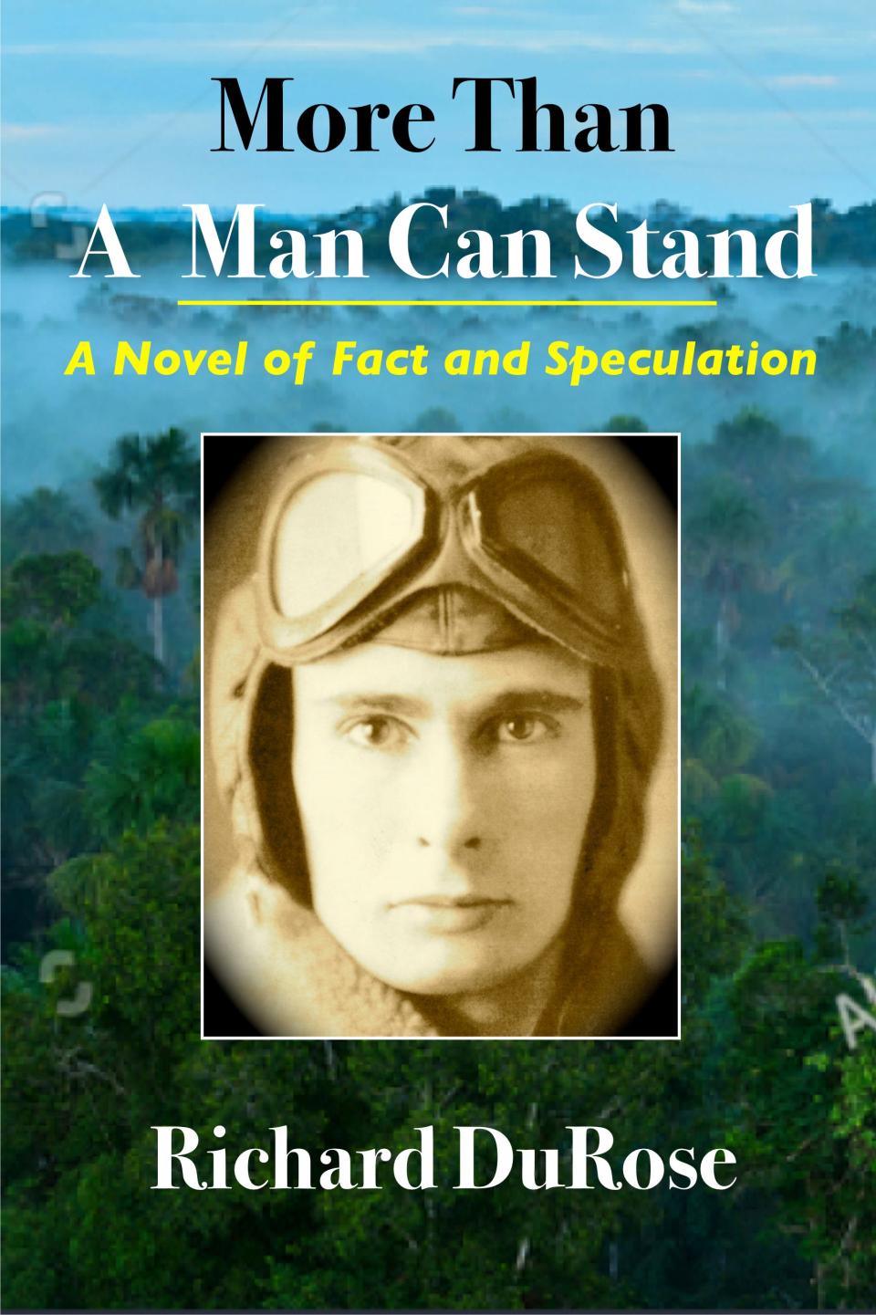 The front cover of local author Richard "Dick" DuRose's new book More Than A Man Can Stand.