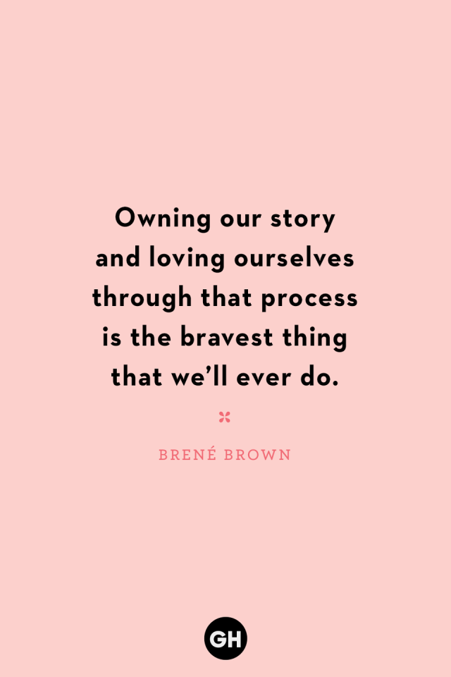 Owning our story and loving ourselves through that process is the