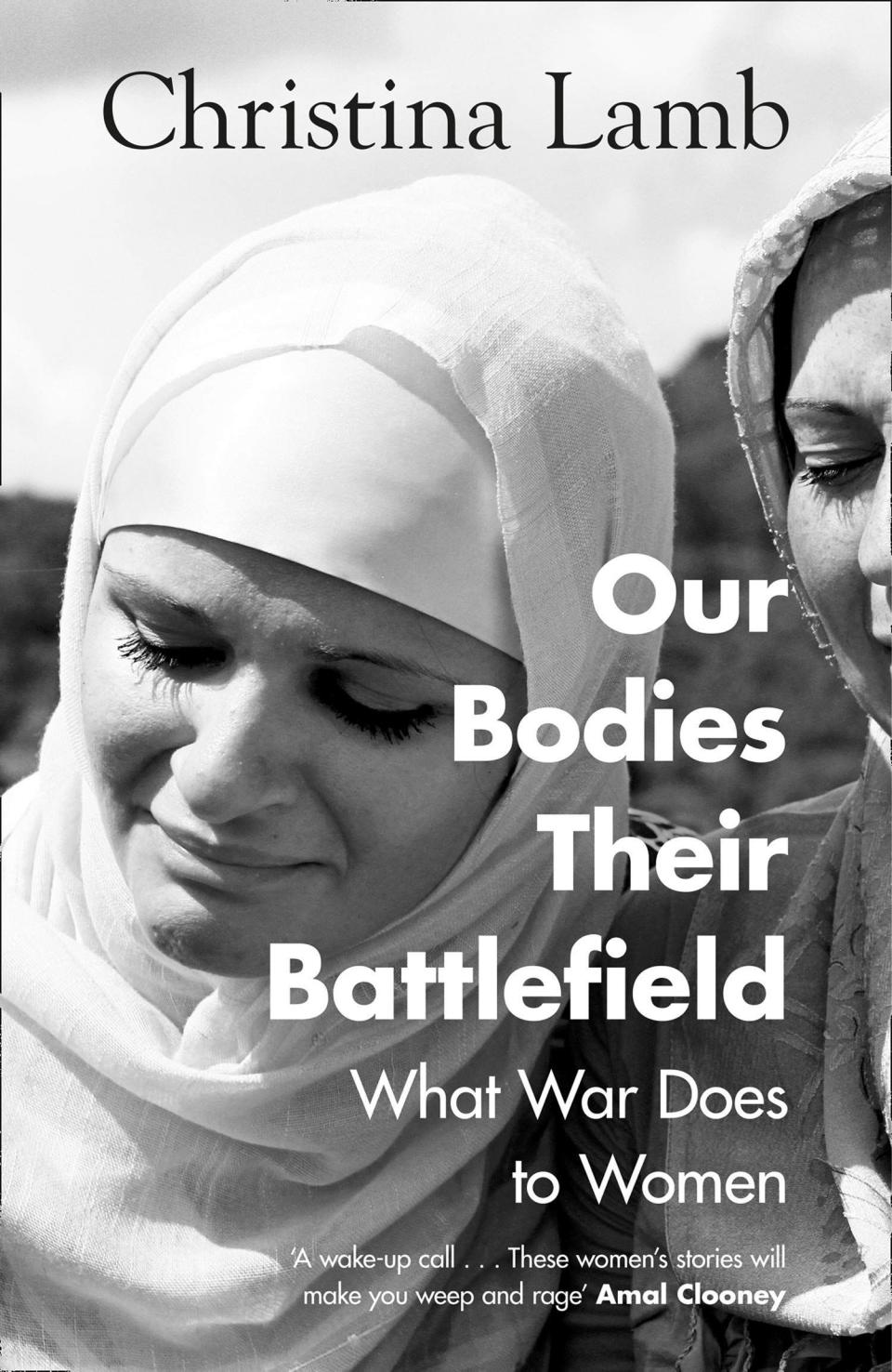 Our Bodies, Their Battlefield: War Through the Lives of Women , by Christina Lamb