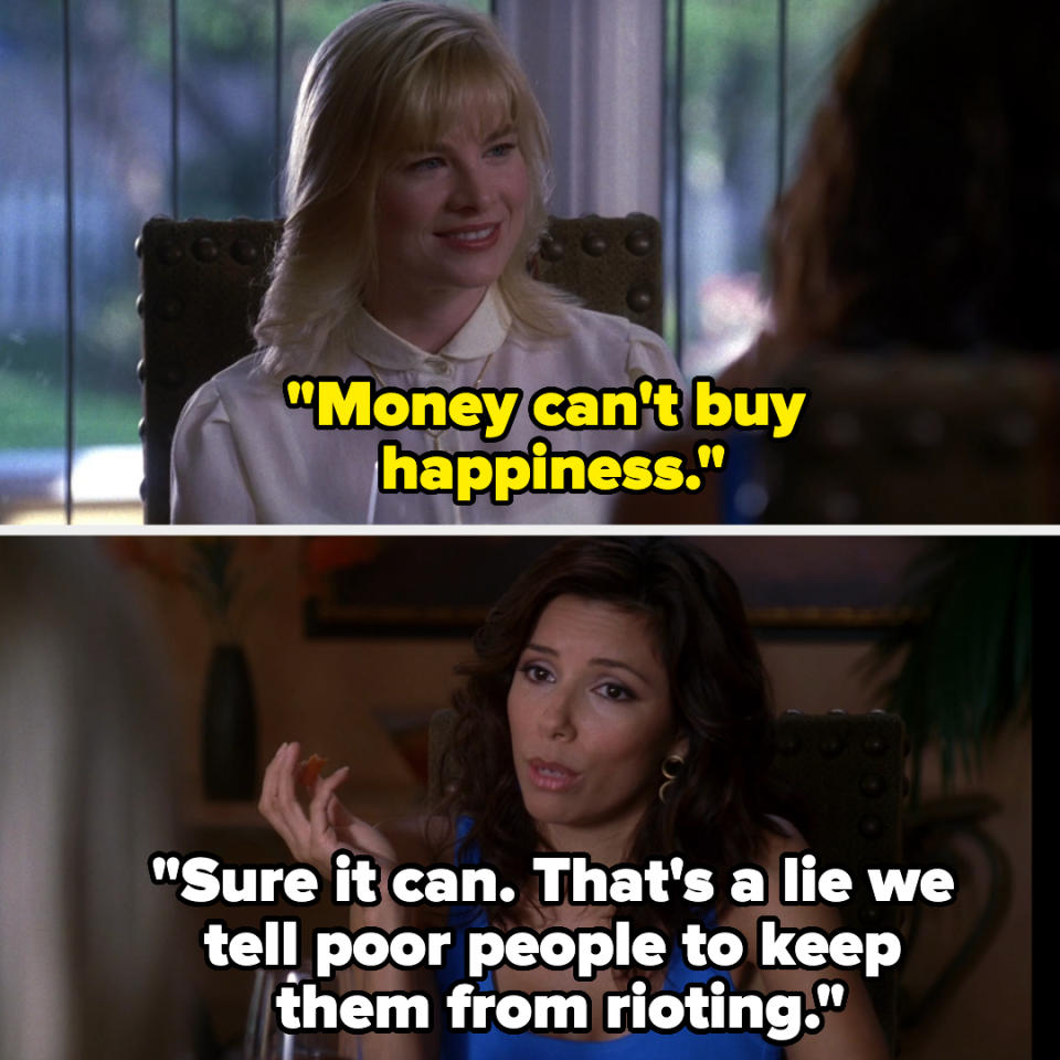 someone responding to money can't buy you happiness by saying, sure it can. that's a lie we tell poor people to keep them from rioting