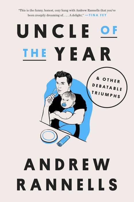 "Uncle of the Year: & Other Debatable Triumphs," by Andrew Rannells.