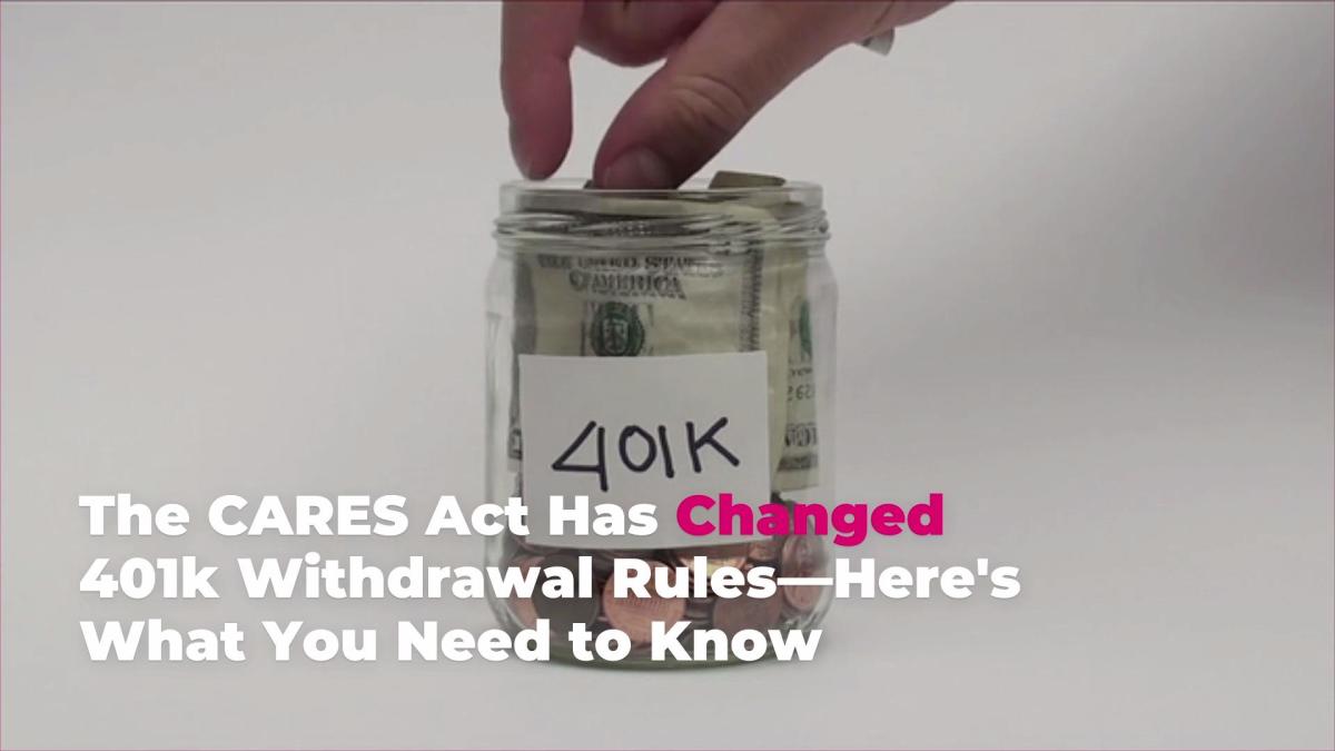 The CARES Act Has Changed 401k Withdrawal Rules—Here’s What You Need to