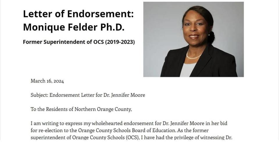 Former Orange County Schools Superintendent Monique Felder wrote a letter March 16 endorsing board member Jennifer Moore in her May 14 runoff election. The letter is posted on Moore’s campaign website.